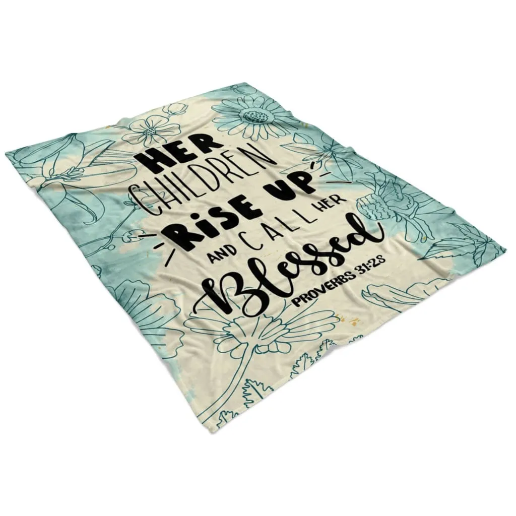 Her Children Rise Up And Call Her Blessed Proverbs 3128 Fleece Blanket - Christian Blanket - Bible Verse Blanket